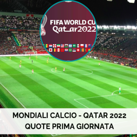 Pronostici Mondiali di calcio Qatar 2022: le quote della prima giornata, si inizia il 20 novembre
