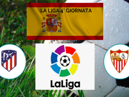 Pronostico Atletico Madrid-Siviglia e le altre partite della 4° giornata della Liga spagnola