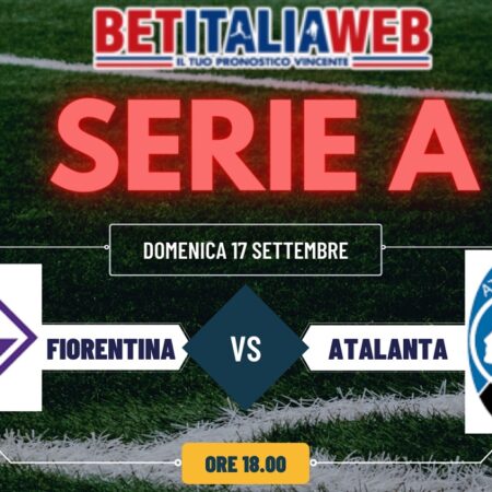 Pronostico Fiorentina-Atalanta, quote scommesse Serie A del 17/09/2023