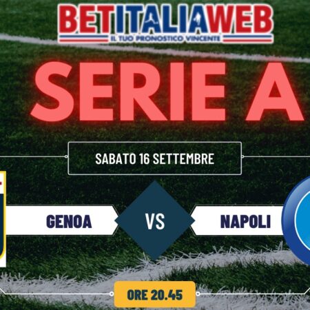 Pronostici Serie A: Genoa-Napoli, quote scommesse e risultato esatto