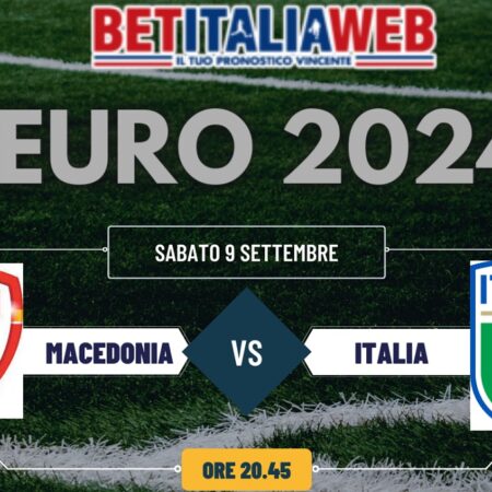 Pronostico Macedonia del Nord-Italia di Euro 2024, quote scommesse e possibile risultato finale