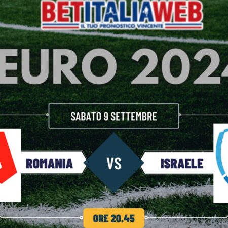 Pronostico Romania-Israele, match di qualificazione a Euro 2024 del 9 settembre 2023