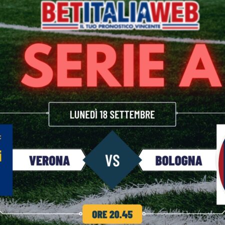 Pronostici Serie A: Verona-Bologna, posticipo di lunedì 18 settembre 2023