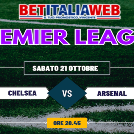 Pronostico Chelsea-Arsenal e partite della 9° giornata di Premier League del 21-23 ottobre 2023