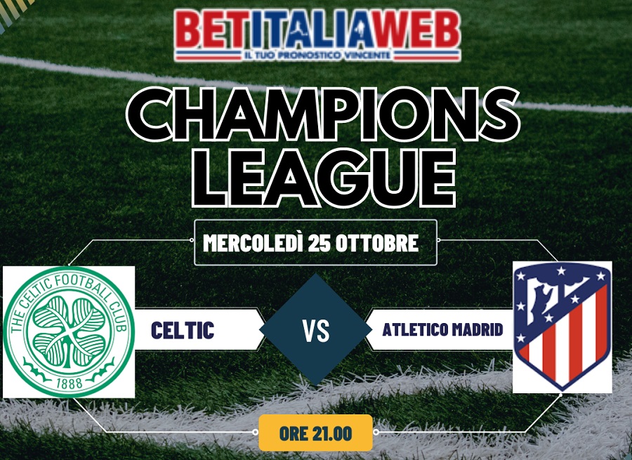 Pronostico Celtic-Atletico Madrid