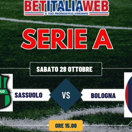 Pronostico Sassuolo-Bologna probabili formazioni, quote scommesse e risultato esatto