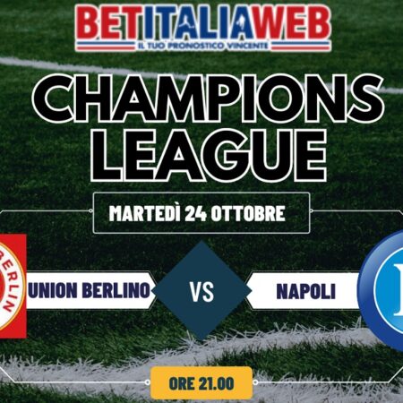 Pronostico Union Berlino-Napoli di Champions League, risultato esatto e quote scommesse