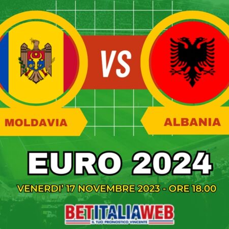 Pronostico Moldavia-Albania Euro 2024, quote scommesse del 17/11/2023