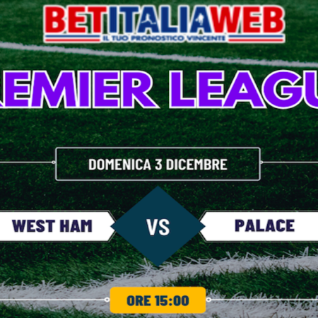 Pronostici Premier League: West Ham-Crystal Palace e partite del 14° giornata del campionato di calcio inglese