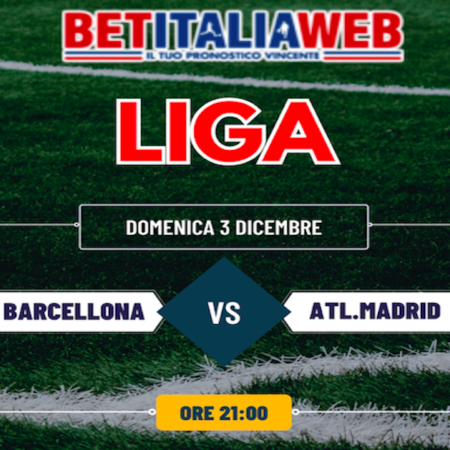 Pronostico Barcellona-Atletico Madrid e analisi sulle partite della 15a giornata di Liga spagnola