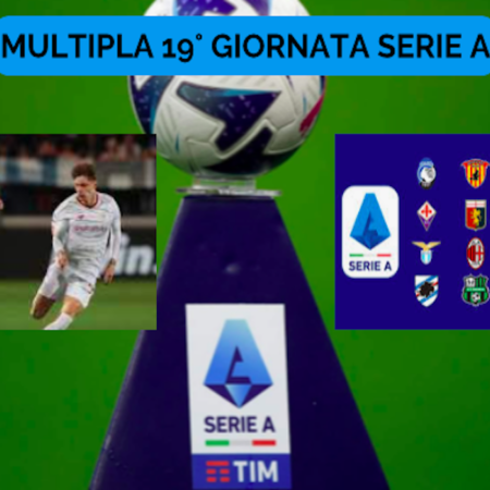 Pronostici Serie A: Schedina 19° giornata. Multipla Quota @5.65 sul campionato di calcio italiano