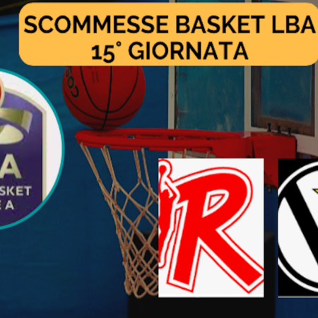 Pronostici Basket LBA 2023-24: programma, quote e scommesse sulla 15a giornata del campionato di pallacanestro in Italia