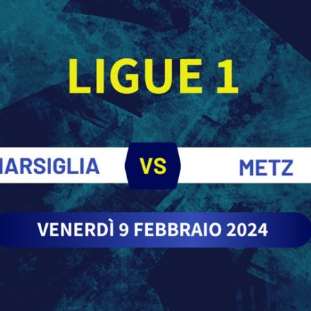 Pronostico Marsiglia-Metz, quote scommesse e risultato esatto esatto