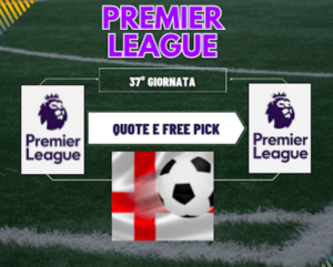 Pronostici Premier League 2023-24 37a giornata