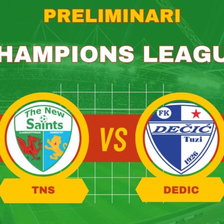 Pronostico TNS-Decic, preliminari di Champions League del 9 luglio 2024