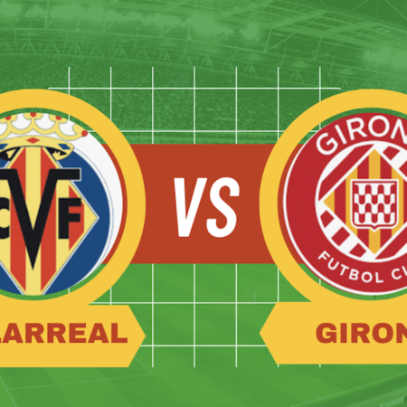 Pronostico Villarreal-Girona. Scommesse, quote ed analisi della 15° giornata di Liga spagnola