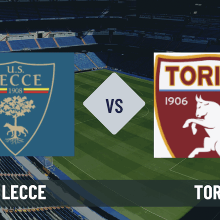 Lecce-Torino: analisi e scommesse sul match della 37° giornata di Serie A del 18-05-25