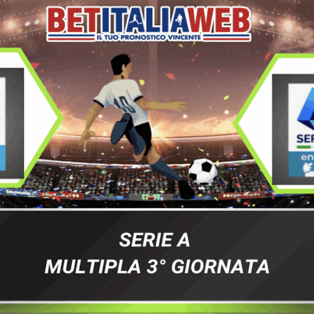 Pronostici Serie A: la multipla della 3° giornata del campionato di calcio italiano. Schedina quota @4.02