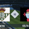 Pronostico Betis-Celta Vigo: analisi, quote, guida tv e scommesse gratuite sulla 28° giornata di Liga del 15-03-2026