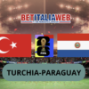 Pronostico Turchia-Paraguay: analisi, formazioni, quote e scommesse 2° giornata fase a gironi dei Mondiali di Calcio 2026