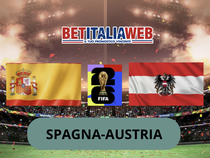 Pronostico Spagna-Austria: analisi e scommesse sedicesimi di finale dei Mondiali, in campo il 2 luglio 2026