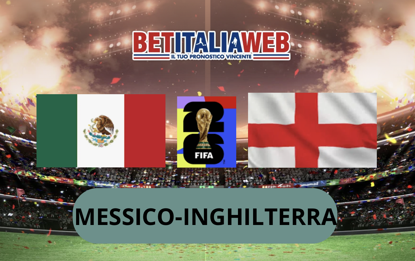 Pronostico Messico-Inghilterra 6 luglio 2026