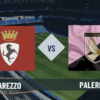 Pronostico Arezzo-Palermo: analisi, guida tv, probabili formazioni, quote e scommesse 2° giornata Serie B del 30-08-2026