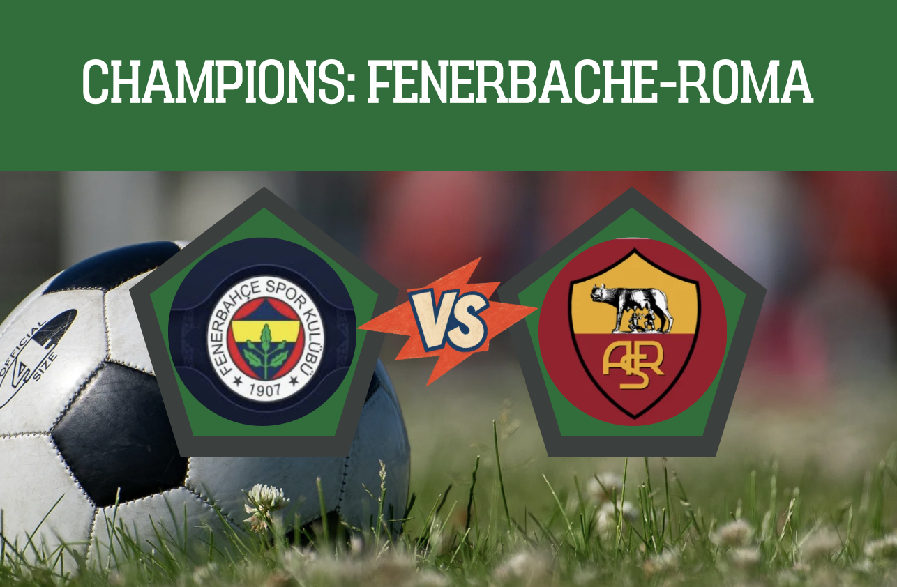 Pronostico Fenerbhace-Roma 10 settembre 2026