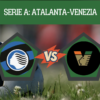 Pronostico Atalanta-Venezia: analisi e scommesse sulla 6° giornata di Serie A di lunedì 12 ottobre 2026