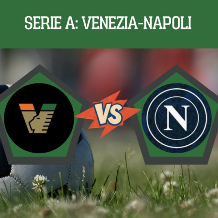 Pronostico Venezia-Napoli: analisi, probabili formazioni, quote e FREE PICK 7° giornata di Serie A del 17-10-2026