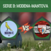 Pronostico Modena-Mantova: analisi, probabili formazioni, guida tv e scommesse 10° giornata Serie B del 31-10-2026